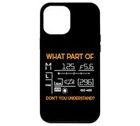 What Part of I Photographe Appareil Photo Photographie Photo Coque pour iPhone 12 Pro Max