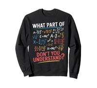 What Part of Math Don’t You Understand Humour Maths Sweatshirt