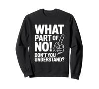 What Part of NO Don't You Understand Funny Citation Sweatshirt