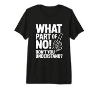 What Part of NO Don't You Understand Funny Citation T-Shirt Haut de Gamme