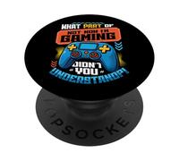 What Part of Not Now I'm Gaming Don't Disturb Funny Gamer PopSockets PopGrip Adhésif