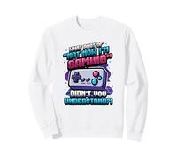 What Part of Not Now I'm Gaming Don't Disturb Funny Gamer Sweatshirt