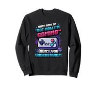What Part of Not Now I'm Gaming Don't Disturb Funny Gamer Sweatshirt