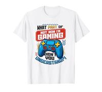 What Part of Not Now I'm Gaming Don't Disturb Funny Gamer T-Shirt