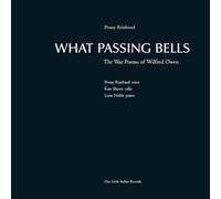 What Passing Bells/the War Poems of Wilfred Owen