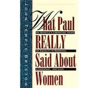 What Paul Really Said About Women by John Temple Bristow Paperback Book John Temple Bristow (Auteur)