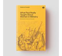 What Paul Really Taught About Women in Ministry: Matching Paul's Practice and Instruction