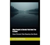 What People in Chronic Pain Need You to Know: How Chronic Pain Rewires the Brain