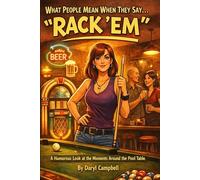 WHAT PEOPLE MEAN WHEN THEY SAY… “RACK ’EM” A Humorous Look at the Moments Around the Pool Table: A Humorous Look at the Moments Around the Pool Table