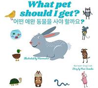 What Pet Should I Get? ?: Dual Language Edition English-Korean