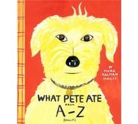 What Pete Ate from A to Z by Maira Kalman Maira Kalman (Auteur)