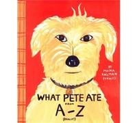 What Pete Ate from A to Z by Maira Kalman Maira Kalman (Auteur)