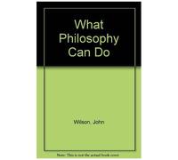 What Philosophy Can Do