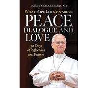 What Pope Leo Says About Peace, Dialogue and Love: 30 Days of Reflections and Prayers