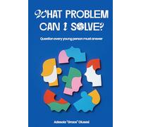 What problem can I solve?: Question every young person must answer