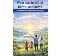 What Quality of Life do we have Today?: Is it Possible to be Genuinely Happy?