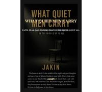 What Quiet Men Carry: Faith, Fear, & Finding Peace In the Middle of it All