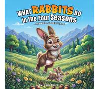 What Rabbits Do in the Four Seasons: A Magical Forest Tale: A Sleepy-Time Tale