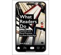 What Readers Do by Driscoll & Dr Beth Associate Professor of Publishing and Communications & University of Melbourne & Australia Driscoll Dr Beth Associate Professor of Publishing and Communications U