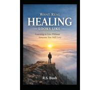 What Real Healing Looks Like: Learning to Live Without Someone You Still Love