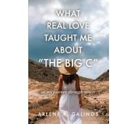 What Real Love Taught Me About "The Big C