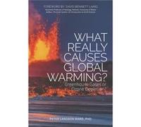 What Really Causes Global Warming by Peter Langdon Ward Peter Langdon Ward (Auteur)