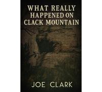 What Really Happened On Clack Mountain