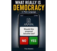 What Really Is Democracy: In Plain Language