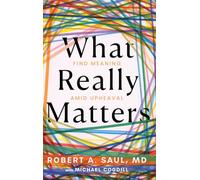 What Really Matters: Find Meaning Amid Upheaval