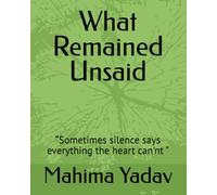 What Remained Unsaid: “Sometimes, silence speaks louder than words."