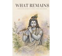 What Remains: A Reflective Journal of Stories, Silence, and Meaning