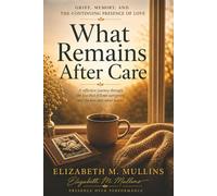 What Remains After Care: Grief, Memory, and the Continuing Presence of Love
