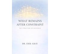 What Remains After Constraint: The Structure of Existence