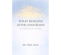 What Remains After Constraint: The Structure of Existence