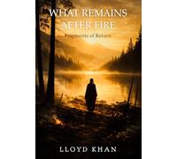 What Remains After Fire: Fragments of Return