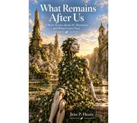 What Remains After Us: 7 Short Stories about AI, Humanity, and What Comes Next
