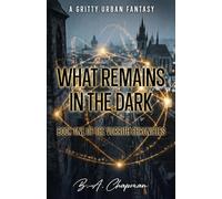 What Remains In The Dark: Book One Of The Vorrith Chronicles
