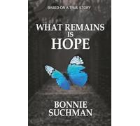 What Remains is Hope: Based on a True Story