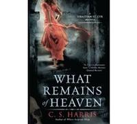 What Remains of Heaven, A Sebastian St. Cyr Mystery C. S. Harris (Auteur)