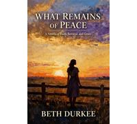 What Remains of Peace The Survival & Renewal Collection, #2 - Beth Durkee - Beth Durkee - ebook (ePub) - Livre
