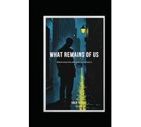 What Remains Of Us