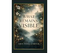 What Remains Visible: A Novel of Witness, Power, and Choice