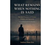 WHAT REMAINS WHEN NOTHING IS SAID: The Hidden Dynamics of Intimacy, Distance, and Separation