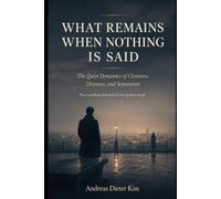 WHAT REMAINS WHEN NOTHING IS SAID: The Hidden Dynamics of Intimacy, Distance, and Separation