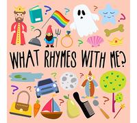 What Rhymes With Me?: A Fun Guessing Game for 3-6 Year Olds