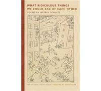 What Ridiculous Things We Could Ask of Each Other by Jeffrey Schultz Jeffrey Schultz (Auteur)