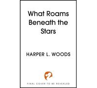 What Roams Beneath the Stars - Harper L. Woods - Hodderscape - ebook (ePub) - Livre