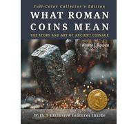 WHAT ROMAN COINS MEAN: A Journey Through Ancient Minting and the Art of Roman Coinage