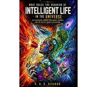 What Rules the Behavior of Intelligent life in the Universe: An Illustrated Journey into Energy, Entropy, and the Fate of Cosmic Civilizations