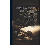 What S A Woman Doing Here A Reporter S Report On Herself